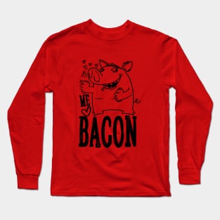 Me Love Bacon Long Sleeve T-Shirt